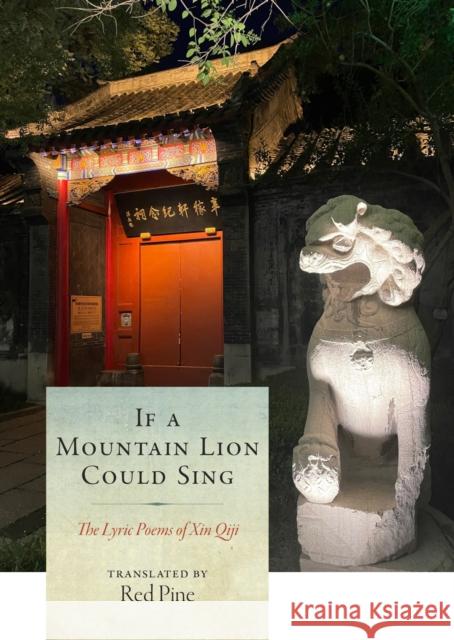If a Mountain Lion Could Sing: The Lyric Poems of Xin Qiji Xin Qiji 9781556596865 Copper Canyon Press - książka