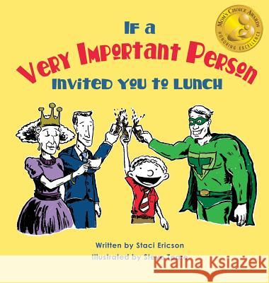 If a Very Important Person Invited you to Lunch Staci Ericson, Steve Teare 9780996417525 Golly Gee-Pers - książka