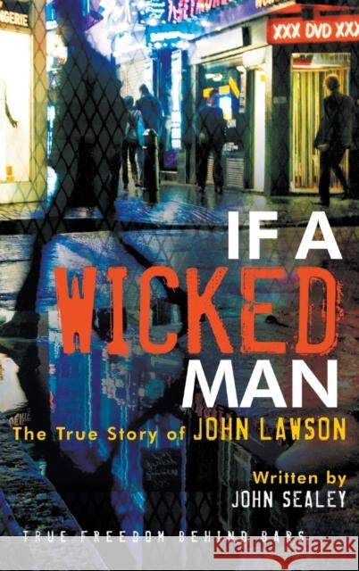 If a Wicked Man: True Freedom Behind Bars John Lawson, Ed.D. (Halcrow Group Ltd Swindon Wilshire UK), John Sealey 9781610362252 Bridge-Logos, Inc. - książka