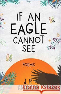 If An Eagle Cannot See J. P. Anakwue 9789787974056 Agbalumo Editing Services - książka