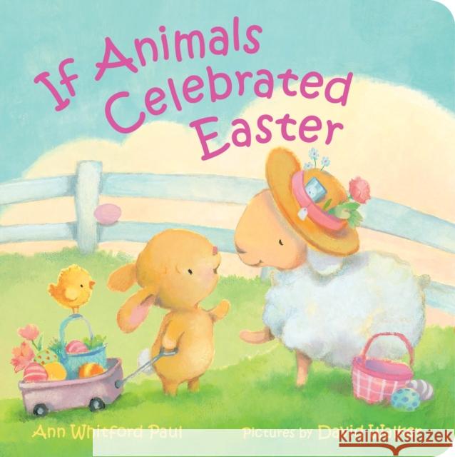 If Animals Celebrated Easter Ann Whitford Paul 9780374392543 Farrar, Straus and Giroux (Byr) - książka