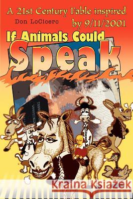 If Animals Could Speak: A 21st Century Fable inspired by 9/11/2001 Locicero, Don 9780595344789 iUniverse - książka