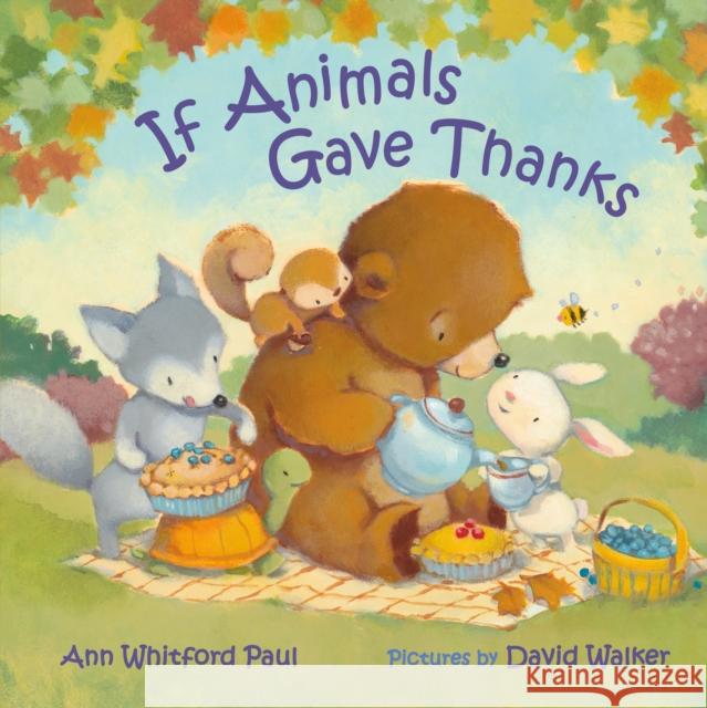 If Animals Gave Thanks Ann Whitford Paul David Walker 9780374313418 Farrar, Straus and Giroux (Byr) - książka