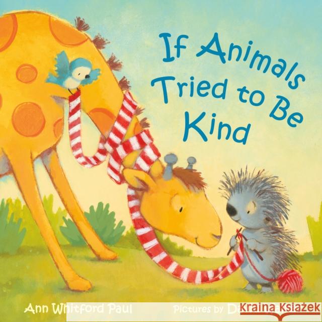 If Animals Tried to Be Kind Paul, Ann Whitford 9780374389635 Farrar, Straus and Giroux (Byr) - książka