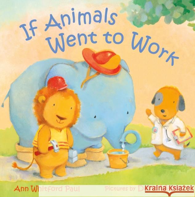 If Animals Went to Work Ann Whitford Paul 9780374390570 Farrar, Straus and Giroux (BYR) - książka