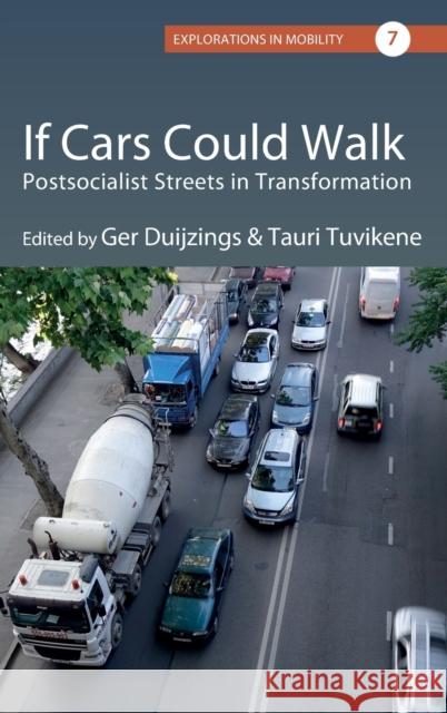 If Cars Could Walk: Postsocialist Streets in Transformation Ger Duijzings Tauri Tuvikene 9781805390312 Berghahn Books - książka