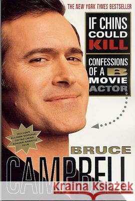 If Chins Could Kill: Confessions of A B Movie Actor Bruce Campbell 9780312291457 L A Weekly Books - książka