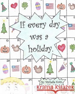 If every day was a holiday. Kniss, Michelle 9781452815381 Createspace - książka