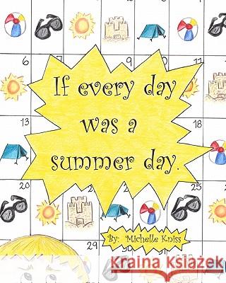 If every day was a summer day. Kniss, Michelle 9781453792476 Createspace - książka