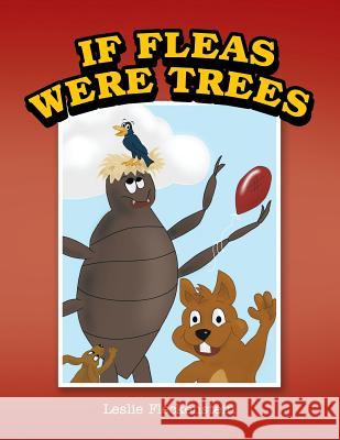 If Fleas Were Trees Leslie Fleckenstein 9781499073706 Xlibris Corporation - książka