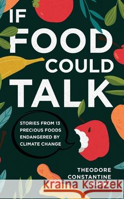 If Food Could Talk: Stories from 13 Precious Foods Endangered by Climate Change Theodore Dumas 9781646632398 Koehler Books - książka