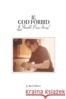 If, God Forbid, I Should Pass Away Bari Gilbert 9781463568016 Createspace Independent Publishing Platform - książka