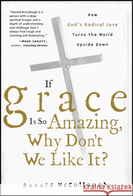 If Grace Is So Amazing, Why Don't We Like It? Donald McCullough 9780470491607 Jossey-Bass - książka