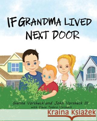 If Grandma Lived Next Door Gianna Vorsheck, John Vorsheck, III, Diana Todaro Vorsheck 9781644717387 Covenant Books - książka