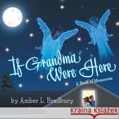 If Grandma Were Here: A Book of Memories Bradbury, Amber L. 9781525572494 FriesenPress - książka