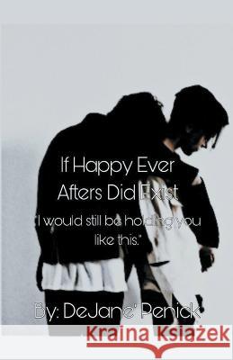 If Happy Ever Afters Did Exist Dejane Penick   9798215474761 Dejane Penick - książka