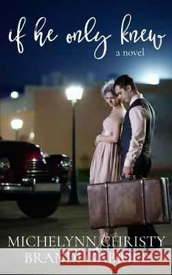 If He Only Knew Brandi Gabriel, Michelynn Christy 9781940492261 Blessed Publishing - książka