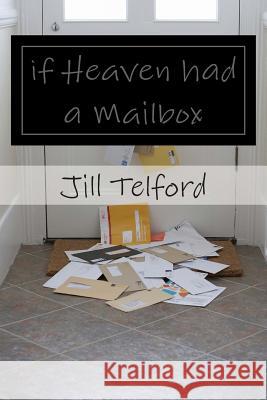 if Heaven had a Mailbox Telford, Jill 9781494994907 Createspace - książka