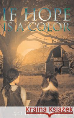 If Hope Is a Color Denise Meagher 9781635753974 Christian Faith Publishing, Inc. - książka