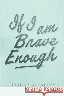 If I am Brave Enough Cristina Saunders 9781038340375 FriesenPress - książka