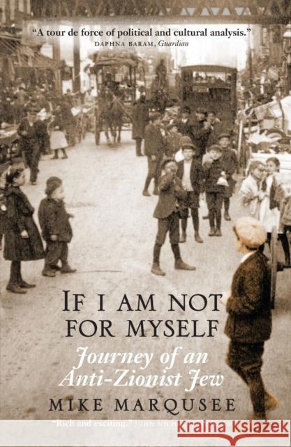 If I Am Not For Myself: Journey of an Anti-Zionist Jew Marqusee, Mike 9781844674350  - książka