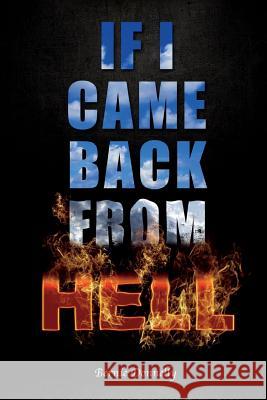 If I came back from Hell Donnelly, Bernie 9781719089616 Createspace Independent Publishing Platform - książka