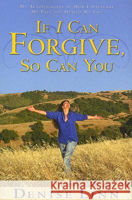 If I Can Forgive, So Can You: My Autobiography of How I Overcame My Past and Healed My Life (Revised) Denise Linn 9781401908881 Hay House - książka