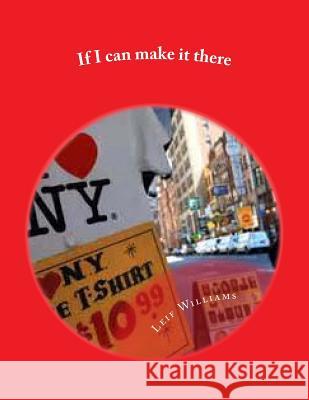 If I can make it there Williams, Leif 9781535548557 Createspace Independent Publishing Platform - książka