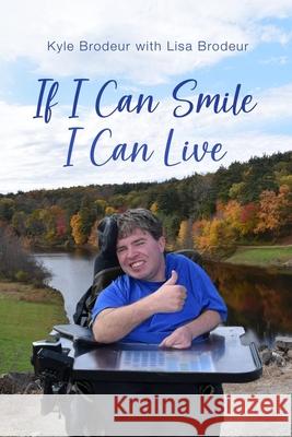 If I Can Smile I Can Live Lisa Brodeur, Kyle Brodeur 9798890302526 Lisa Brodeur - książka