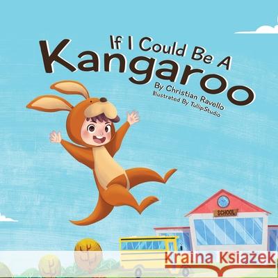 If I Could Be A Kangaroo Christian Ravello Tullip Studio Robin Katz 9780648960010 Awakening the Senses - książka