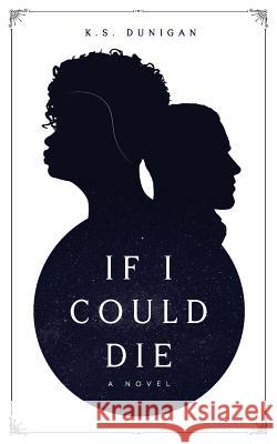 If I Could Die K. S. Dunigan 9781732704312 Orphans & Widows Media - książka