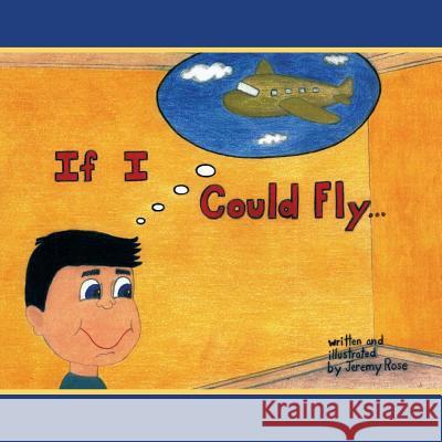 If I Could Fly... Jeremy Rose 9781462406654 Inspiring Voices - książka