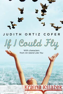 If I Could Fly: With Characters from an Island Like You Cofer, Judith Ortiz 9780374335175 Farrar Straus Giroux - książka