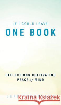 If I Could Leave One Book: Reflections Cultivating Peace of Mind Jeff Tarumianz 9780578417059 Jeff Tarumianz - książka