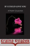 If I Could Love You: A Poetry Collection Fred a. Conti 9781482778229 Createspace