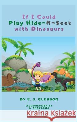 If I Could Play HideNSeek With Dinosaurs E. S. Gleason 9789362699817 Ukiyoto Publishing - książka