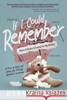 If I Could Remember: Bears & Brains & Caring For My Mother Donna Costa 9781777448844 Donna Costa - książka