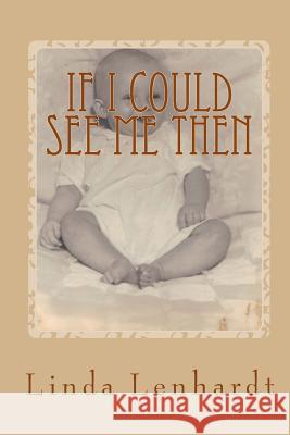 If I Could See Me Then Linda Lenhardt 9781530977260 Createspace Independent Publishing Platform - książka
