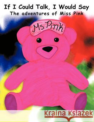 If I Could Talk, I Would Say the Adventures of Miss Pink Burford, Dinah 9781463441814 Authorhouse - książka