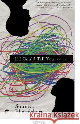 If I Could Tell You a Novel Soumya Bhattacharya 9789354473838 Speaking Tiger Books - książka