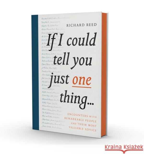If I Could Tell You Just One Thing...: Encounters with Remarkable People and Their Most Valuable Advice Reed, Richard 9781782119227 Canongate Books - książka