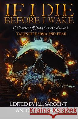 If I Die Before I Wake: Tales of Karma and Fear R. E. Sargent Steven Pajak 9781953112026 Sinister Smile Press - książka