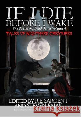 If I Die Before I Wake: Tales of Nightmare Creatures Steven Pajak Jeff Strand R. E. Sargent 9781953112118 Sinister Smile Press - książka