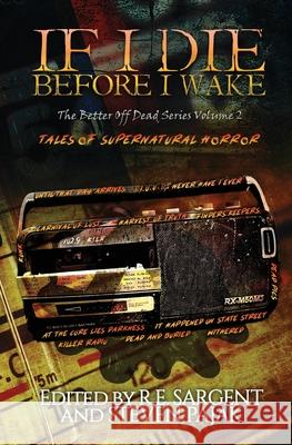 If I Die Before I Wake: Tales of Supernatural Horror R. E. Sargent Steven Pajak 9781953112033 Sinister Smile Press - książka