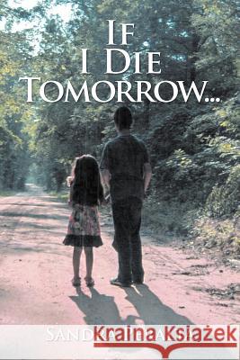 If I Die Tomorrow Sandra Peralta 9781479700370 Xlibris Corporation - książka