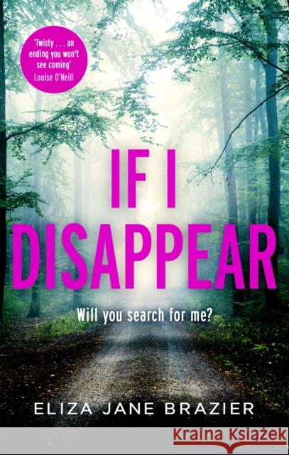 If I Disappear: A gripping psychological thriller with a jaw-dropping twist Eliza Jane Brazier 9781472134547 Little, Brown Book Group - książka