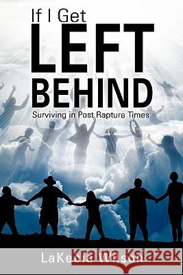 If I Get Left Behind Lakecia Wilson 9781612151274 Xulon Press - książka