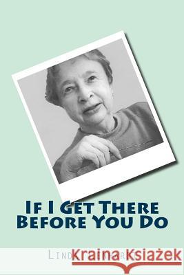 If I Get There Before You Do Linda Lenhardt 9781986003728 Createspace Independent Publishing Platform - książka
