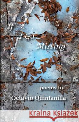 If I Go Missing Octavio Quintanilla   9780941720359 Slough Press - książka