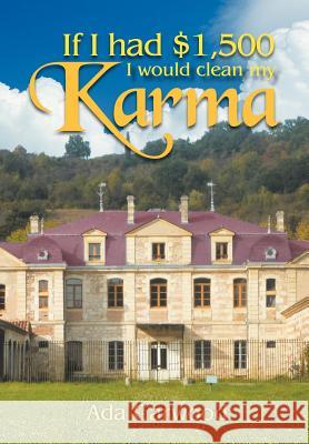 If I Had $1,500, I Would Clean My Karma Ada Garwood 9781477158173 Xlibris Corporation - książka